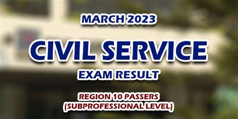 civil service exam result june 9 2023|REGION 10 PASSERS Professional: CSE Results March 2023.